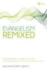Evangelism Remixed : Empowering Students for Courageous and Contagious Faith - eBook