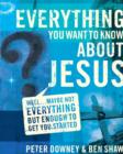 Everything You Want to Know about Jesus : Well ... Maybe Not Everything but Enough to Get You Started - eBook