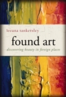 Found Art : Discovering Beauty in Foreign Places - eBook