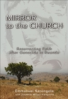 Mirror to the Church : Resurrecting Faith after Genocide in Rwanda - eBook