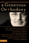 A Generous Orthodoxy : By celebrating strengths of many traditions in the church (and beyond), this book will seek to communicate a "generous orthodoxy." - eBook