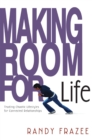 Making Room for Life : Trading Chaotic Lifestyles for Connected Relationships - eBook