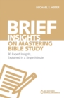 Brief Insights on Mastering Bible Study : 80 Expert Insights, Explained in a Single Minute - Book