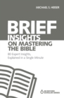 Brief Insights on Mastering the Bible : 80 Expert Insights, Explained in a Single Minute - Book