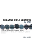Creative Bible Lessons in Job : A Fresh Look at Following Jesus - eBook