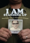 I AM Standing Up : True Confessions of a Total Freak of Nature - eBook