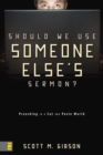 Should We Use Someone Else's Sermon? : Preaching in a Cut-and-Paste World - eBook