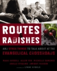 Routes and Radishes : And Other Things to Talk about at the Evangelical Crossroads - eBook