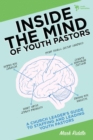 Inside the Mind of Youth Pastors : A Church Leader's Guide to Staffing and Leading Youth Pastors - eBook