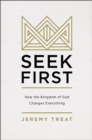 Seek First : How the Kingdom of God Changes Everything - Book
