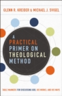 A Practical Primer on Theological Method : Table Manners for Discussing God, His Works, and His Ways - Book