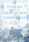 Stories Behind the Greatest Hits of Christmas - eBook