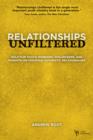 Relationships Unfiltered : Help for Youth Workers, Volunteers, and Parents on Creating Authentic Relationships - Book