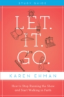 Let. It. Go. Bible Study Guide : How to Stop Running the Show and Start Walking in Faith - eBook