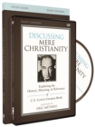 The Discussing Mere Christianity Study Guide with DVD : Exploring the History, Meaning, and Relevance of C.S. Lewis's Greatest Book - Book