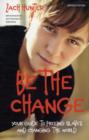 Be the Change, Revised Edition : Your Guide to Freeing Slaves and Changing the World - Book