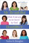 My Beautiful Daughter : What It Means to Be Loved by God - eBook