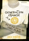 Generation Change, Revised and Expanded Edition : Roll Up Your Sleeves and Change the World - eBook
