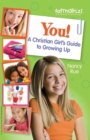 You! A Christian Girl's Guide to Growing Up - Book