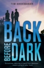 Back Before Dark : Sometimes rescuing a friend from the darkness means going in after him. - Book