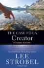 The Case for a Creator Student Edition : A Journalist Investigates Scientific Evidence that Points Toward God - Book