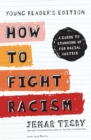 How to Fight Racism Young Reader's Edition : A Guide to Standing Up for Racial Justice - Book