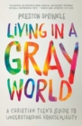 Living in a Gray World : A Christian Teen’s Guide to Understanding Homosexuality - Book