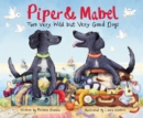 Piper and Mabel : Two Very Wild but Very Good Dogs - Book