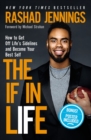 The IF in Life : How to Get Off Life’s Sidelines and Become Your Best Self - Book