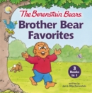 The Berenstain Bears Brother Bear Favorites : 3 Books in 1 - eBook