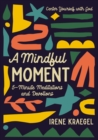 A Mindful Moment : 5-Minute Meditations and Devotions - Book