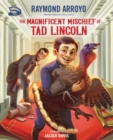 The Magnificent Mischief of Tad Lincoln - Book