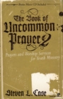 The Book of Uncommon Prayer 2 : Prayers and Worship Services for Youth Ministry - eBook