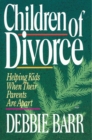 Children of Divorce : Helping Kids When Their Parents Are Apart - eBook
