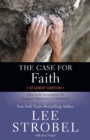 The Case for Faith Student Edition : A Journalist Investigates the Toughest Objections to Christianity - Lee Strobel