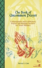 The Book of Uncommon Prayer : Contemplative and Celebratory Prayers and Worship Services for Youth Ministry - eBook