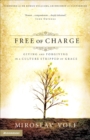 Free of Charge : Giving and Forgiving in a Culture Stripped of Grace - eBook