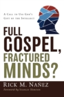 Full Gospel, Fractured Minds? : A Call to Use God's Gift of the Intellect - eBook
