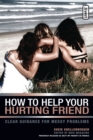How to Help Your Hurting Friend : Advice For Showing Love When Things Get Tough - eBook