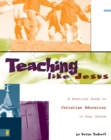 Teaching Like Jesus : A Practical Guide to Christian Education in Your Church - eBook