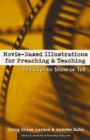 Movie-Based Illustrations for Preaching and Teaching : 101 Clips to Show or Tell - eBook
