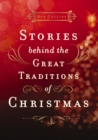 Stories Behind the Great Traditions of Christmas - Ace Collins