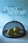 Please Don't Say You Need Me : Biblical Answers for Codependency - eBook