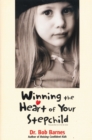 Winning the Heart of Your Stepchild - Robert G. Barnes