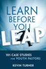 Learn Before You Leap : 101 Case Studies for Youth Pastors - eBook