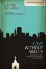 Love Without Walls : Learning to Be a Church In the World For the World - eBook