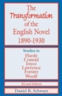 The Transformation of the English Novel, 1890-1930 : Studies in Hardy, Conrad, Joyce, Lawrence, Forster and Woolf - Book