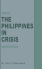 The Philippines in Crisis : Development and Security in the Aquino Era, 1986-91 - Book