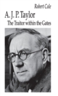 A. J. P. Taylor : The Traitor within the Gates - Book