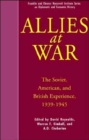 Allies at War : The Soviet, American, and British Experience, 1939-1945 - Book
